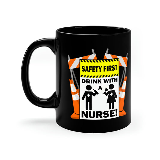 Safety First Drink With A Nurse 11oz