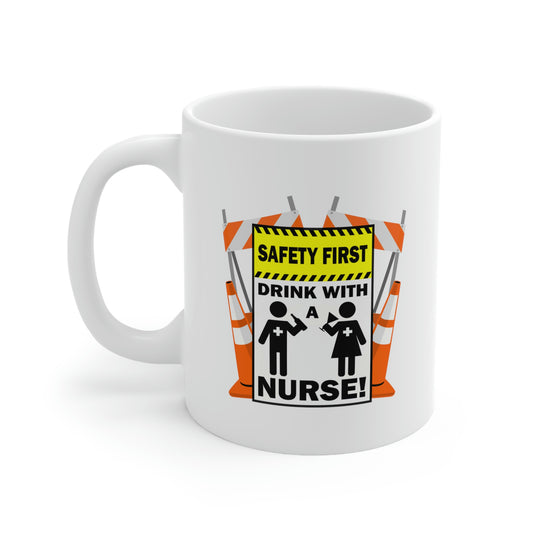 Safety First Drink With A Nurse 11oz